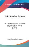 Hair-Breadth Escapes