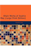 Short Works of Sophie May