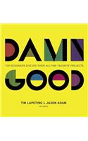 Damn Good: Top Designers Discuss Their All-Time Favorite Projects