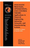 Stochastic Processes, Optimization, and Control Theory: Applications in Financial Engineering, Queueing Networks, and Manufacturing Systems: A Volume in Honor of Suresh Sethi