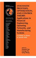 Stochastic Processes, Optimization, and Control Theory: Applications in Financial Engineering, Queueing Networks, and Manufacturing Systems