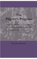 The Pilgrim's Progress - From This World To That Which Is To Come Delivered Under The Similitude Of A Dream