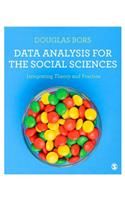Data Analysis for the Social Sciences: Integrating Theory and Practice