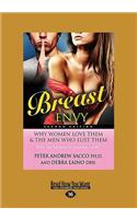 Breast Envy: Why Women Love Them and the Men Who Lust Them (Large Print 16pt): Why Women Love Them and the Men Who Lust Them (Large Print 16pt)