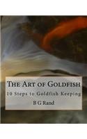 Art of Goldfish: 10 Steps to Goldfish Keeping