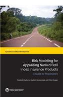 Risk Modeling for Appraising Named Peril Index Insurance Products: A Guide for Practitioners(Directions in Development - Agriculture and Rural Development)