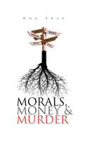 Morals, Money and Murder