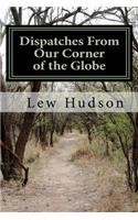 Dispatches From Our Corner of the Globe