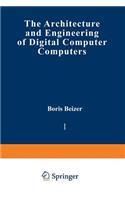 The Architecture and Engineering of Digital Computer Complexes: Volume 1