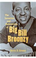 Invention and Reinvention of Big Bill Broonzy