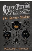 Spectre Spiders (Cryptofiction Classics - Weird Tales of Strange Creatures)