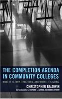 The Completion Agenda in Community Colleges