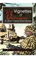 Vignettes of Vietnam & Other Colorful Short Stories