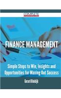 Finance Management - Simple Steps to Win, Insights and Opportunities for Maxing Out Success