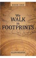 We Walk in Footprints: Book One