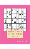 Alpha Sudoku In The Medium Vol. 8: (Alpha Sudoku in the Medium)