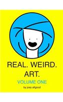 Real. Weird. Art.