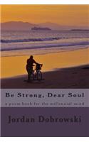 Be Strong, Dear Soul
