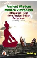 Ancient Wisdom- Modern Viewpoints: Interesting Picks from Ancient Indian Scriptures(Spiritual Books)