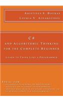 C# and Algorithmic Thinking for the Complete Beginner