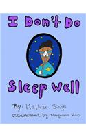 I Don't Do Sleep Well