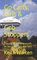 Go Carts, Girls and Gob Stoppers
