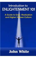 Introduction to ENLIGHTENMENT 101: A Guide to God-Realization and Higher Human Culture