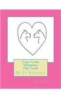 Cane Corso Valentine's Day Cards: Do It Yourself(English)