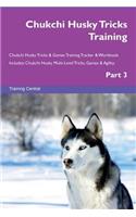 Chukchi Husky Tricks Training Chukchi Husky Tricks & Games Training Tracker & Workbook. Includes: Chukchi Husky Multi-Level Tricks, Games & Agility. Part 3