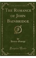 The Romance of John Bainbridge (Classic Reprint)