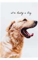 I'm Really a Dog: Journal / Lined Notebook / Diary