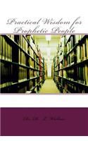 Practical Wisdom for Prophetic People