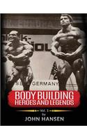 Bodybuilding Heroes and Legends - Volume One