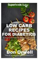 Low Carb Recipes For Diabetics: Over 150+ Low Carb Diabetic Recipes, Dump Dinners Recipes, Quick & Easy Cooking Recipes, Antioxidants & Phytochemicals, Soups Stews and Chilis, Slow