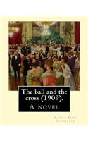 ball and the cross (1909). By: Gilbert Keith Chesterton: A novel