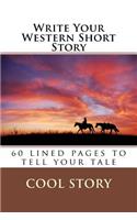 Write Your Western Short Story: 60 lined pages to tell your tale