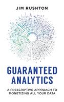 Guaranteed Analytics: A Prescriptive Approach to Monetizing All Your Data