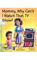 Mommy, Why Can't I Watch That TV Show?