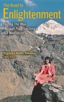 The Road to Enlightenment: Finding the Way Through Yoga Teachings and Meditation