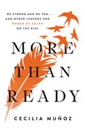 More than Ready: Be Strong and Be You . . . and Other Lessons for Women of Colour on the Rise