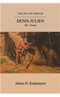Life and Times of Denis Julien