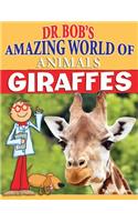 Giraffes: (Dr. Bob's Amazing World of Animals)