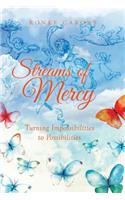 Streams of Mercy: Turning Impossibilities to Possibilities