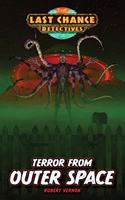 Terror from Outer Space: (The Last Chance Detectives)