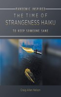 Time of Strangeness Haiku - Pandemic Inspired to Keep Someone Sane