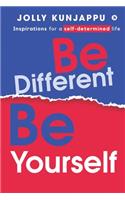 Be Different, Be Yourself: Inspirations for a self-determined life