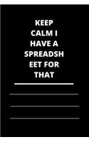 Keep Calm I Have A Spreadsheet For That