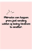 Miracles can happen from just sending wishes of loving kindness to another. Dot Grid Bullet Journal: A minimalistic dotted bullet Bullet Journal / Notebook /Journal /planner/ dairy/ calligraphy Book / lettering book/Gratitude journal/ bullet journal