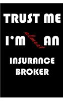 Trust Me I'm Almost an Insurance broker