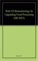 Role Of Biotechnology In Upgrading Food Processing (Hb 2023)